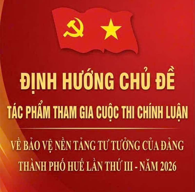 Định hướng chủ đề tác phẩm tham gia Cuộc thi chính luận về bảo vệ nền tảng tư tưởng của Đảng thành phố Huế lần thứ III – năm 2026
